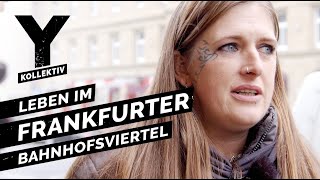 Zwischen Junkies und Hipstern Leben im Frankfurter Bahnhofsviertel [upl. by Alimat]